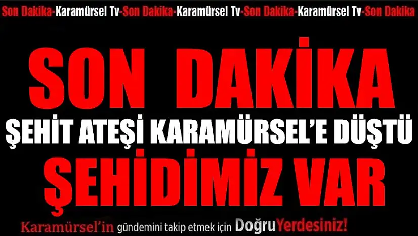 ŞEHİT ATEŞİ KARAMÜRSEL'E DÜŞTÜ