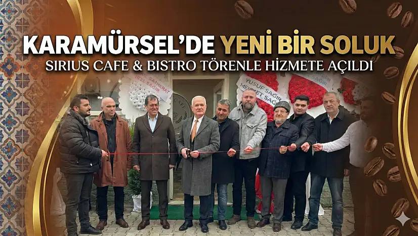 SIRIUS Cafe ve Bistro Törenle Hizmete Açıldı