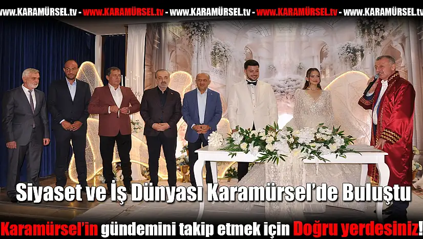 Siyaset ve İş Dünyası Karamürsel'de Buluştu