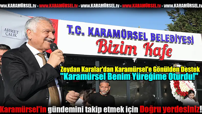 Zeydan Karalar'dan Karamürsel'e Gönülden Destek