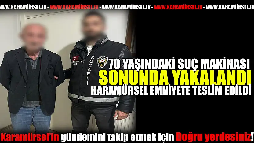 70 Yaşında 12 Farklı Suçtan Aranan Şahıs Yakalandı!