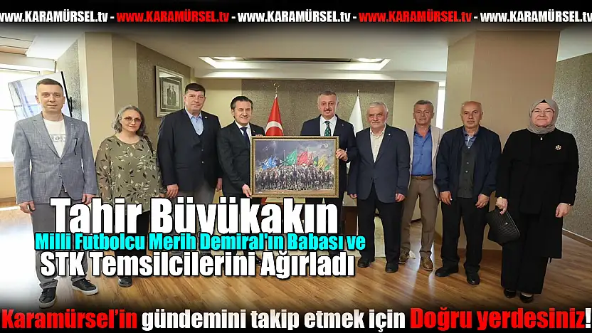Büyükakın, Milli Futbolcu Merih Demiral'ın Babası ve STK Temsilcilerini Ağırladı