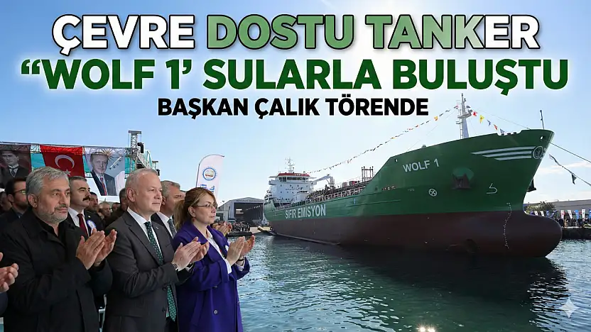 Çevre Dostu Tanker 'Wolf 1' Sularla Buluştu!
