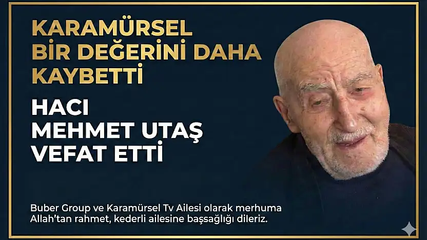 HACI MEHMET UTAŞ VEFAT ETTİ
