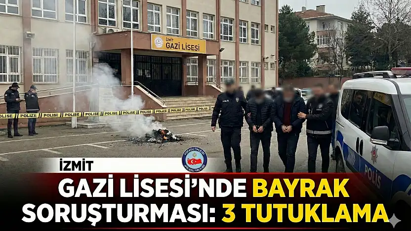 İzmit'te 'Bayrak Yakma' olayında 3 Okul Görevlisi Tutuklandı.