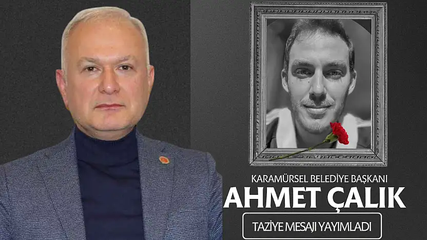 Karamürsel Belediye Başkanı Ahmet Çalık, taziye mesajı yayımladı
