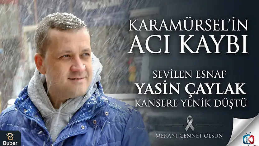Karamürsel'in Acı Kaybı: Sevilen Esnaf Yasin Çaylak vefat etti!