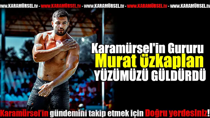 Karamürsel'in Gururu Murat Özkaplan
