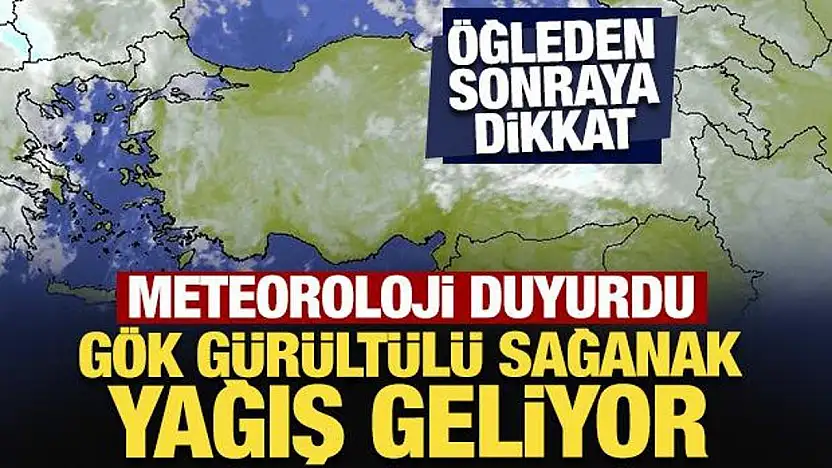 Meteoroloji'den uyarı! Dikkat sağanak geliyor.