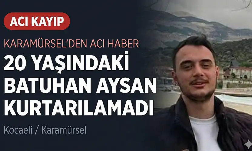 20 Yaşındaki Batuhan Aysan Kurtarılamadı!