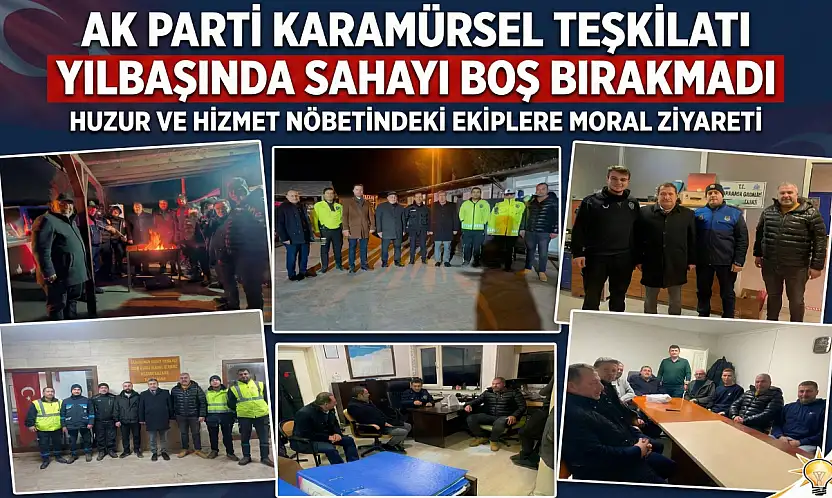 ​AK Parti Karamürsel Teşkilatı Yılbaşında Sahayı Boş Bırakmadı