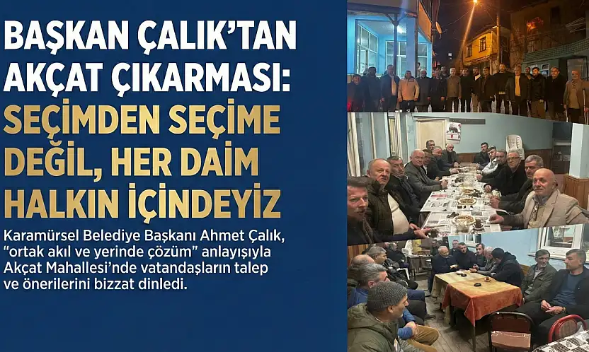BAŞKAN ÇALIK VE EKİBİNDEN AKÇAT ÇIKARMASI!