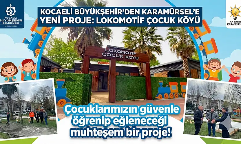 Büyükşehir'den Karamürsel'e Yeni Proje: Lokomotif Çocuk Köyü