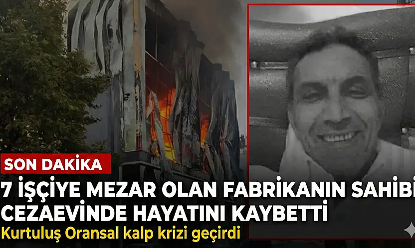 Fabrika sahibi ceza evinde öldü!