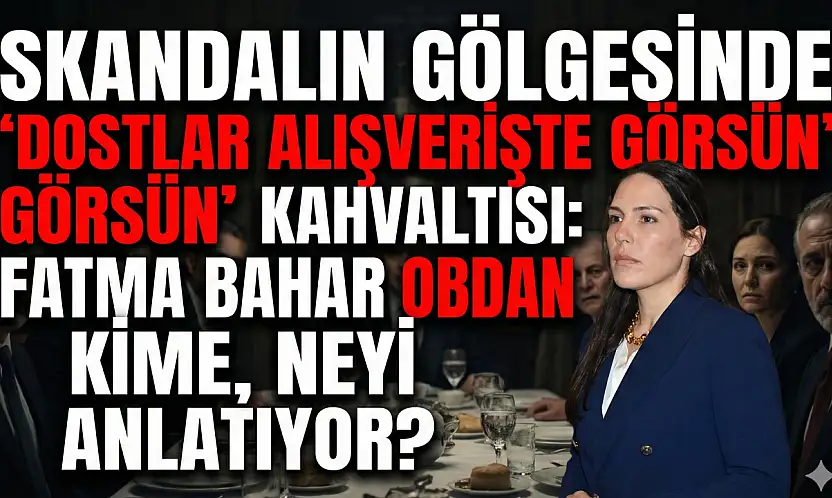 FATMA BAHAR OBDAN KİME, NEYİ ANLATIYOR?