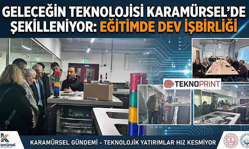 GELECEĞİN TEKNOLOJİSİ KARAMÜRSEL'DE ŞEKİLLENİYOR