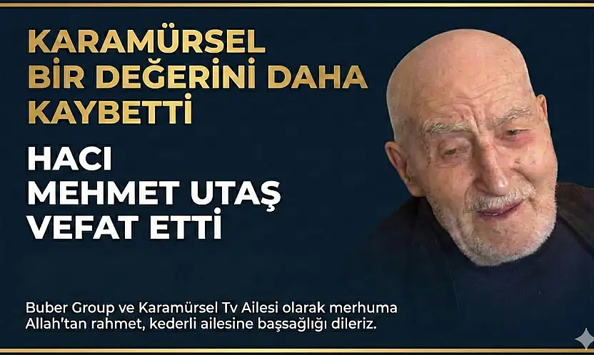 HACI MEHMET UTAŞ VEFAT ETTİ