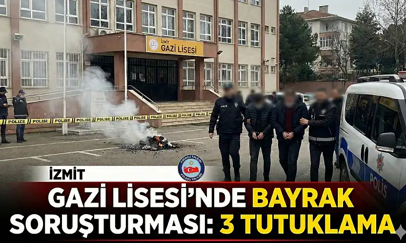 İzmit'te 'Bayrak Yakma' olayında 3 Okul Görevlisi Tutuklandı.