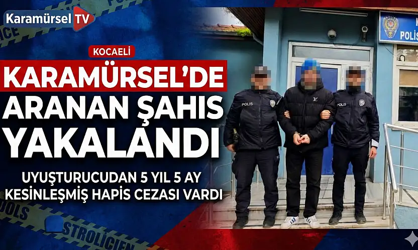 Karamürsel'de Aranan Şahıs Yakayı Ele Verdi!