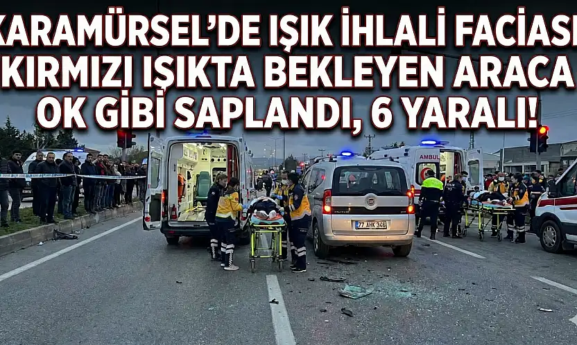 Karamürsel'de Işık İhlali Kazası: 6 Yaralı Kocaeli