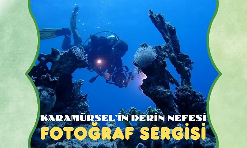 KARAMÜRSEL'İN DERİN NEFESİ FOTOĞRAF SERGİSİ
