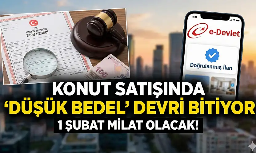 Konut Satışında 'Düşük Bedel' Devri Bitiyor: 1 Şubat Milat Olacak