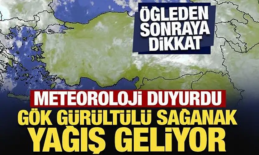 Meteoroloji'den uyarı! Dikkat sağanak geliyor.