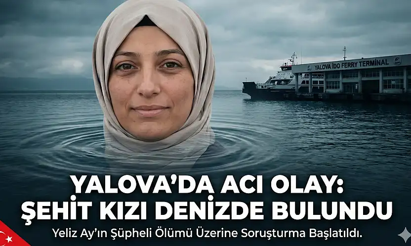 ŞEHİT KIZI DENİZDE ÖLÜ BULUNDU!