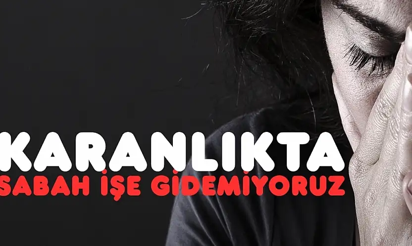 Zifiri karanlık yüzünden işe gidemiyoruz!